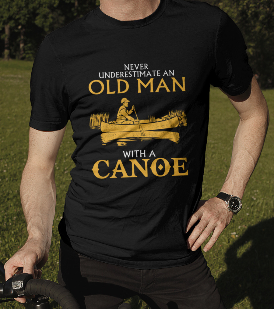 Never Underestimate An Old Man With A Canoe Graphic Featuring Rowing Scene T-Shirt