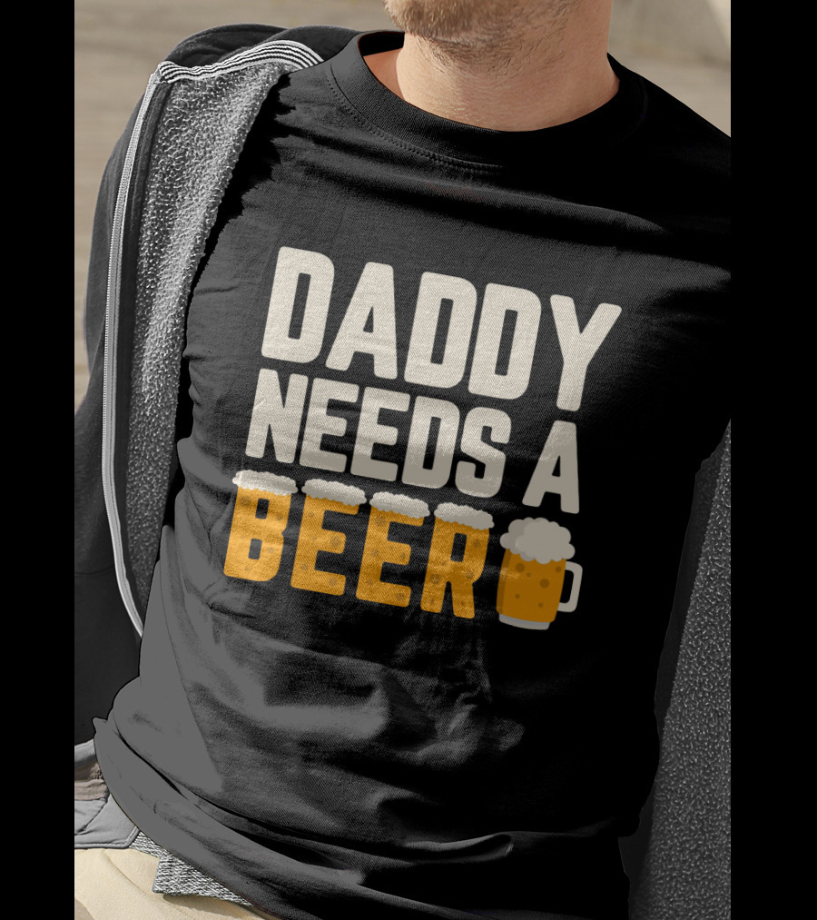 Bold Text Daddy Needs A Beer With Foam Topped Letters And Mug T-Shirt