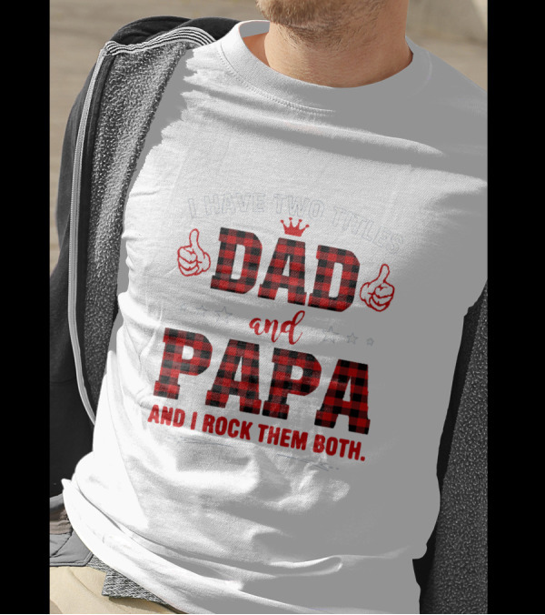 I Have Two Titles Dad And Papa Thumbs Up Plaid Text And Stars T-Shirt