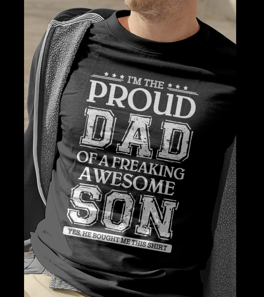 I'm The Proud Dad Of A Freaking Awesome Son T-Shirt