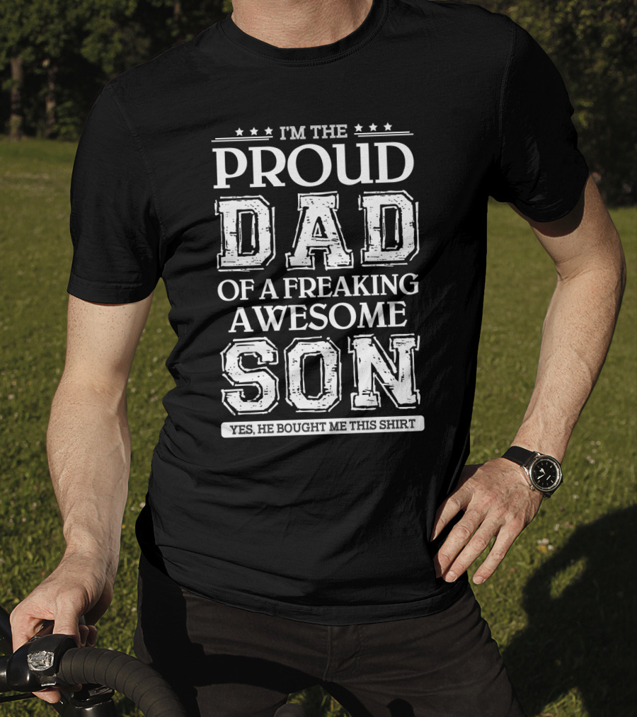 I'm The Proud Dad Of A Freaking Awesome Son T-Shirt
