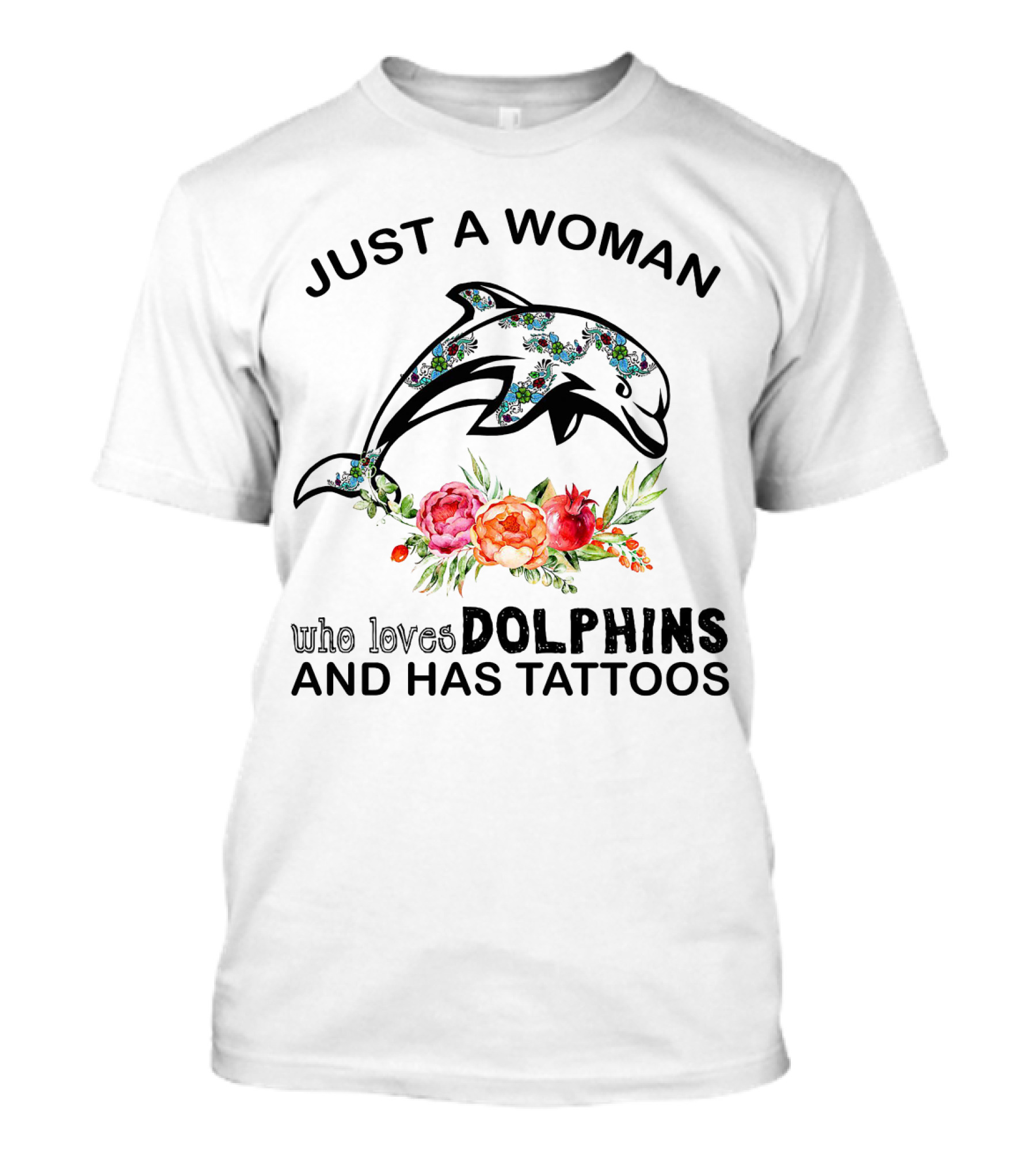 Just A Woman Who Loves Dolphins And Has Tattoos With Floral Pattern Dolphin T-Shirt