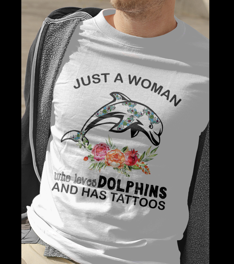 Just A Woman Who Loves Dolphins And Has Tattoos With Floral Pattern Dolphin T-Shirt