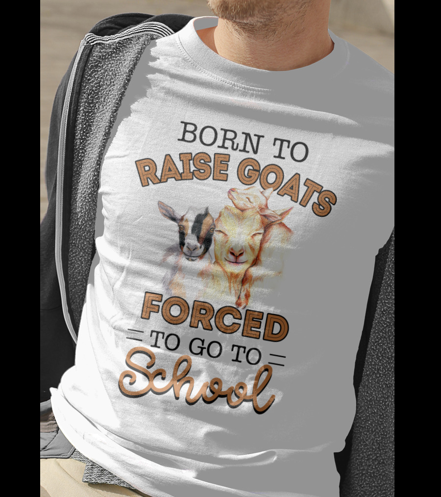Born To Raise Goats Forced To Go To School Goat Duo T-Shirt