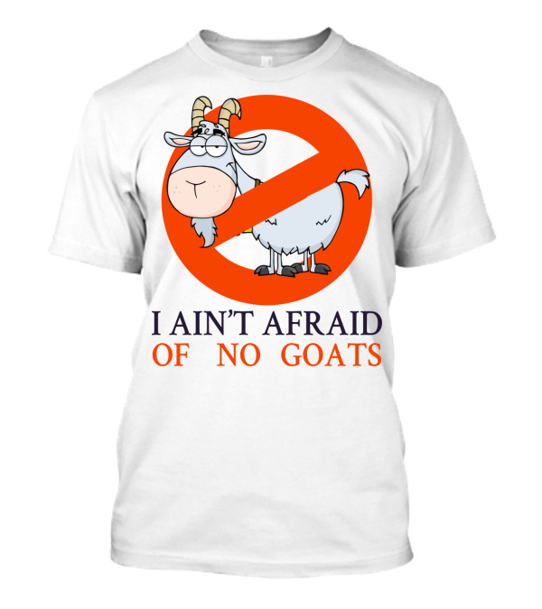 I Ain't Afraid Of No Goats Funny Cartoon Image With Red Prohibition Circle And Cute Goat T-Shirt