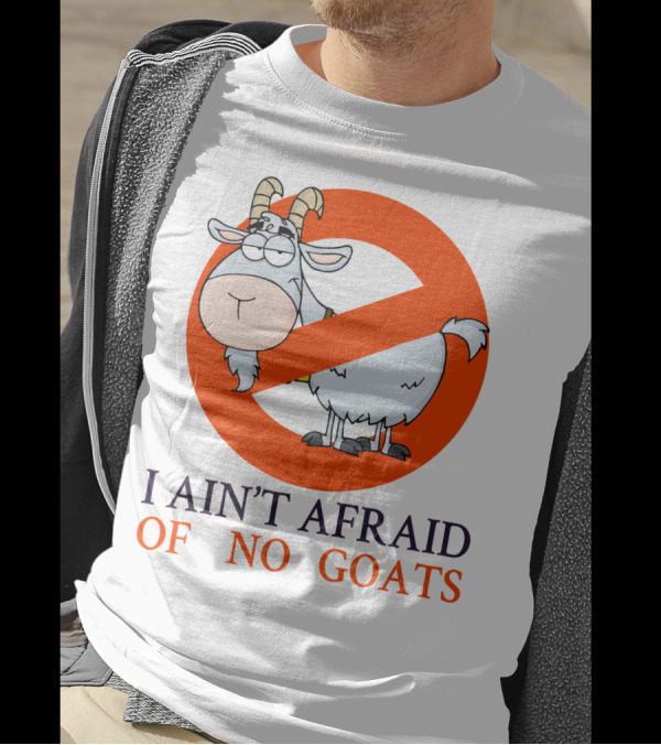 I Ain't Afraid Of No Goats Funny Cartoon Image With Red Prohibition Circle And Cute Goat T-Shirt
