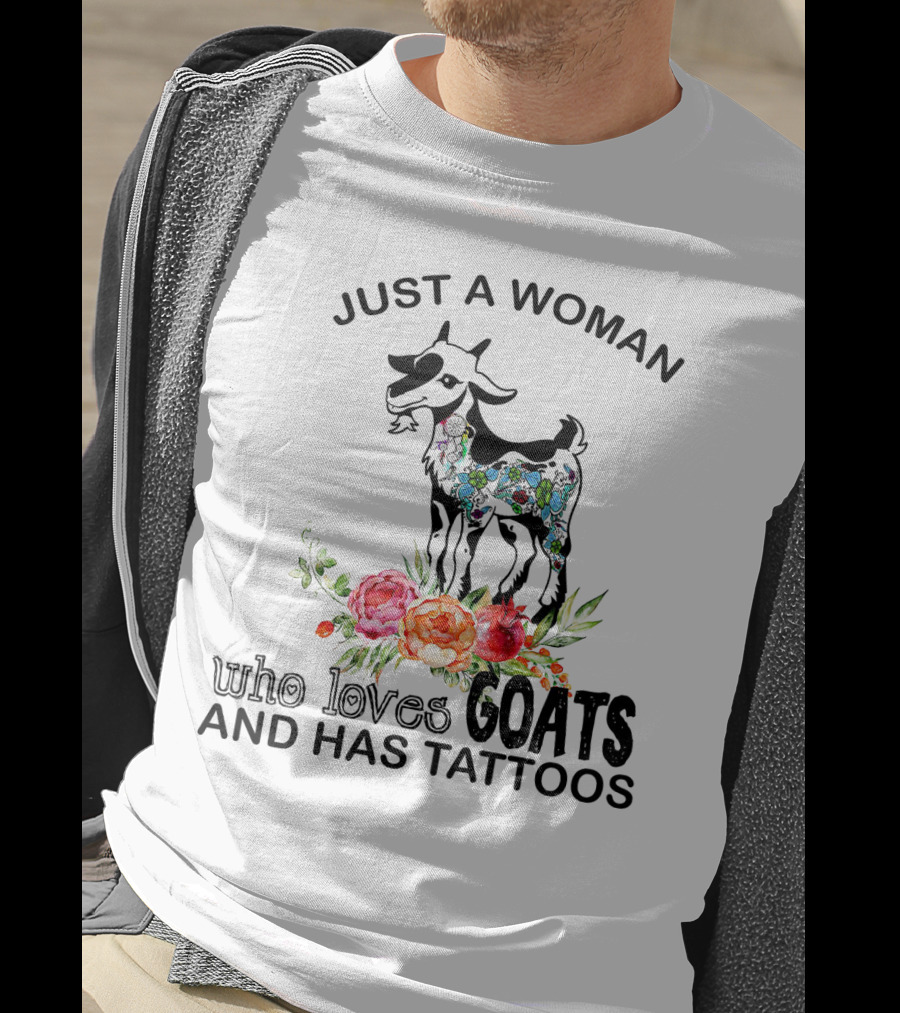 Just A Woman With Floral Tattooed Goat And Colorful Flowers Who Loves Goats And Has Tattoos T-Shirt
