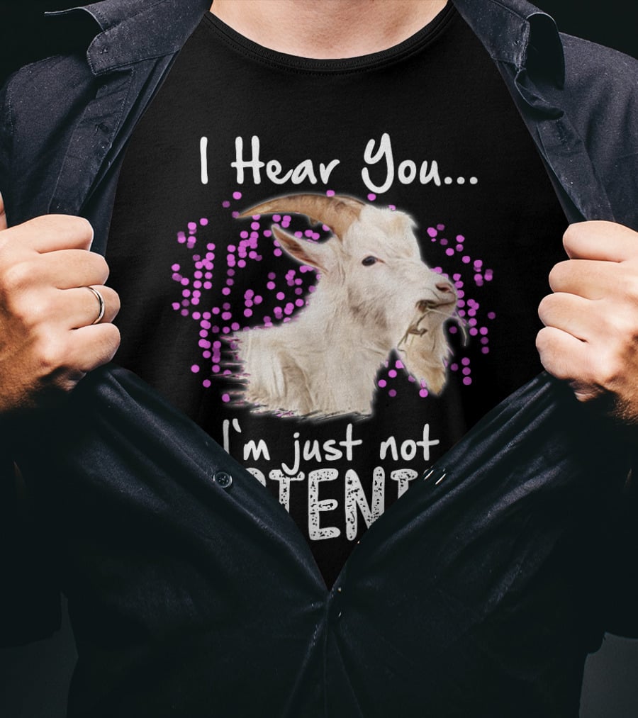 I Hear You Goat I'm Just Not Listening Funny Animal Humor T-Shirt