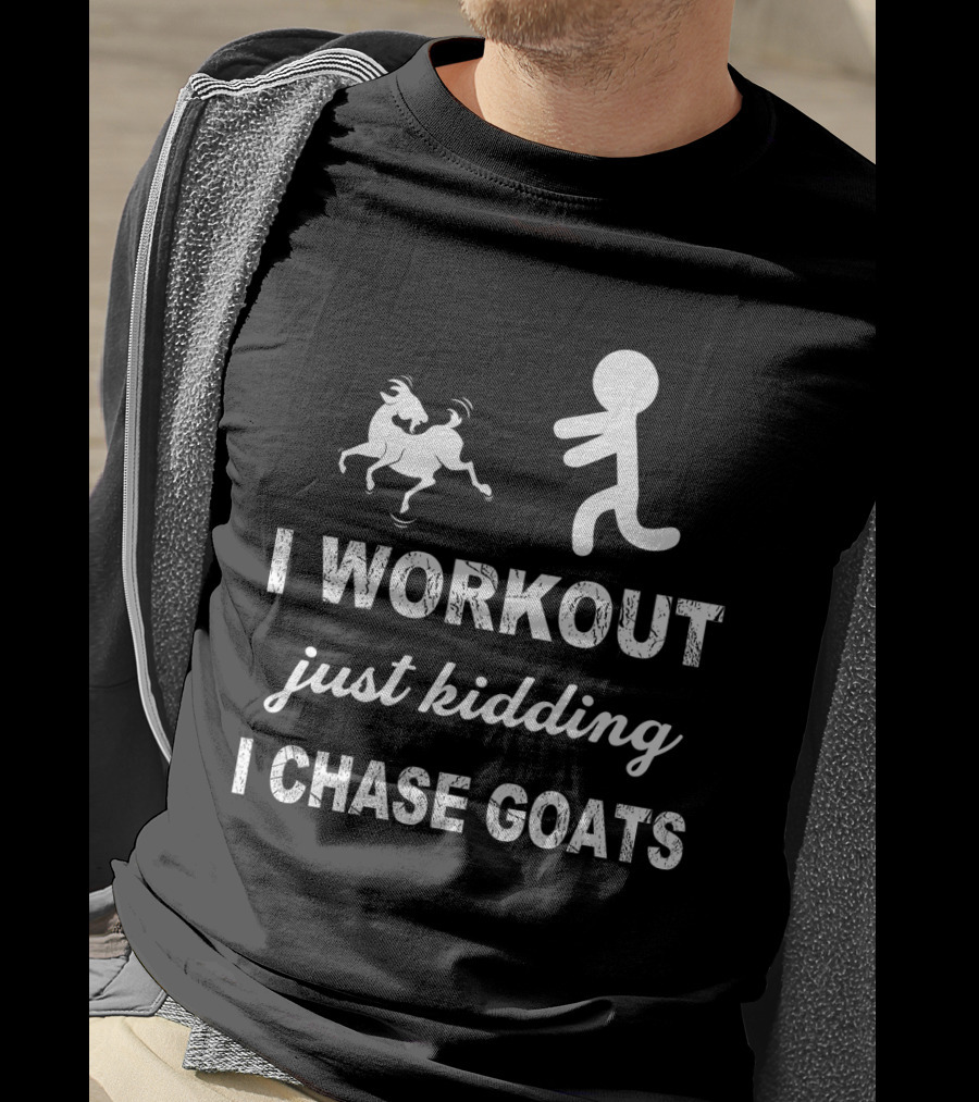I Workout Just Kidding I Chase Goats Funny Stick Figure And Goat T-Shirt