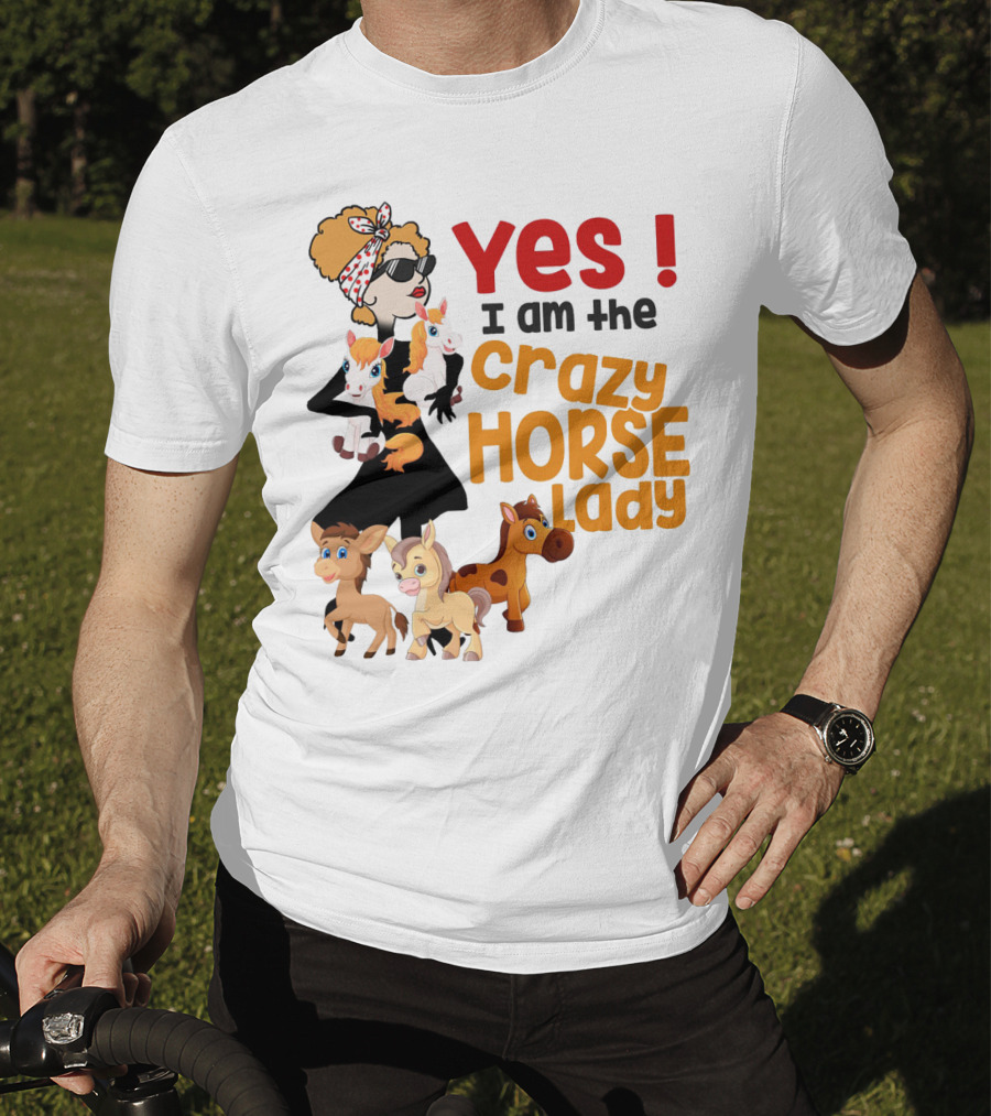 Yes I Am The Crazy Horse Lady With Cartoon Horses And Stylish Woman T-Shirt
