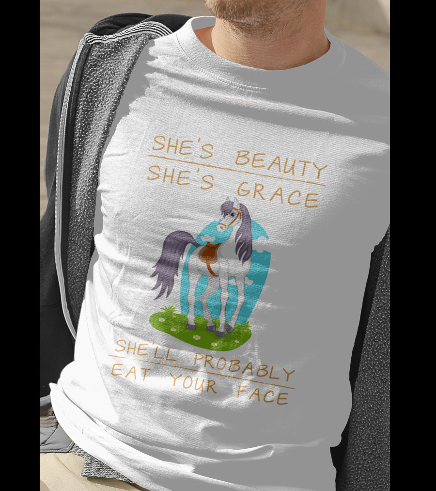 She's Beauty She's Grace She'll Probably Eat Your Face Horse T-Shirt