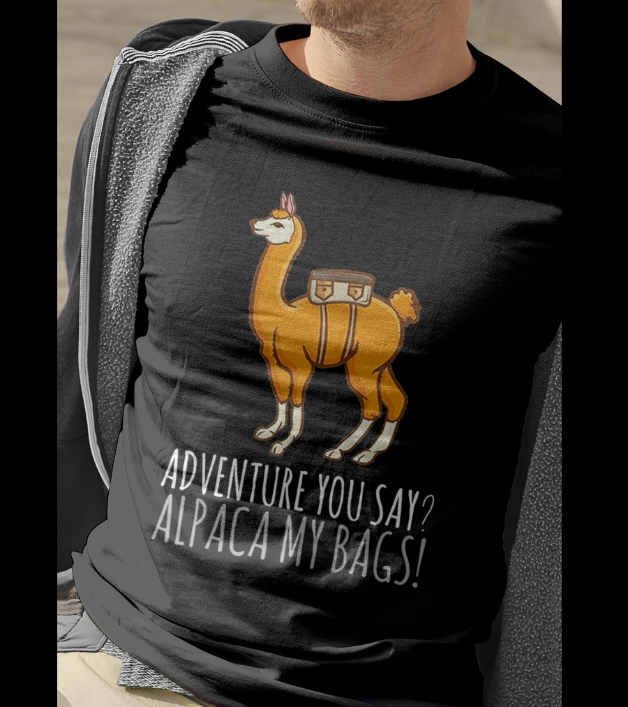 Adventure You Say? Alpaca My Bags Llama Illustration With Humor And Suitcase T-Shirt