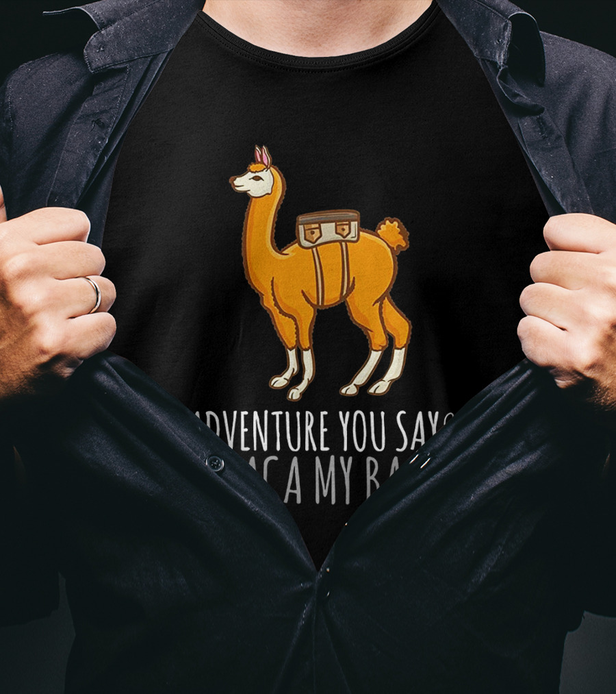 Adventure You Say? Alpaca My Bags Llama Illustration With Humor And Suitcase T-Shirt