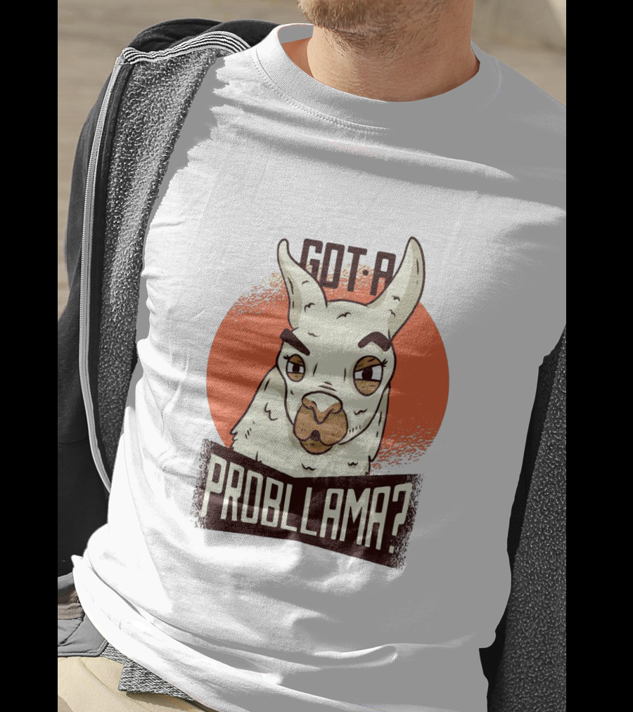 Got A Problama Funny Llama T-Shirt