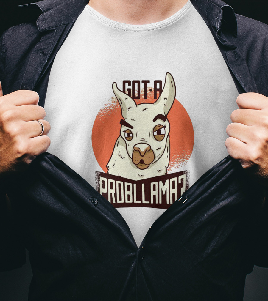 Got A Problama Funny Llama T-Shirt