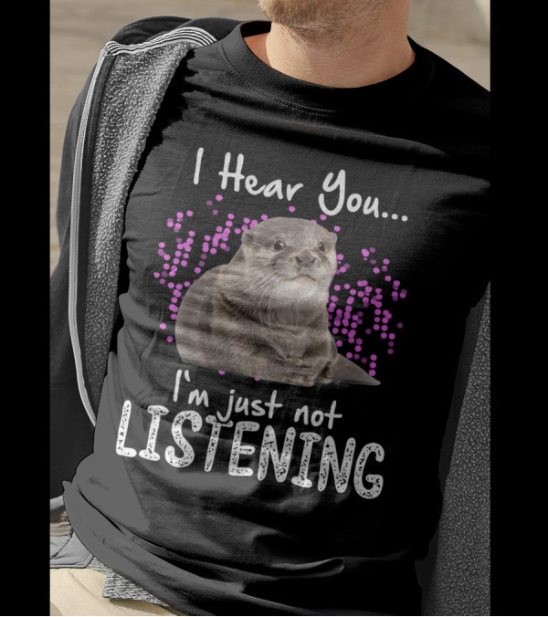 I Hear You Otters I'm Just Not Listening Playful Otter Design With Pink Bubbles T-Shirt
