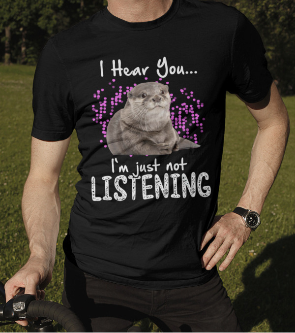 I Hear You Otters I'm Just Not Listening Playful Otter Design With Pink Bubbles T-Shirt