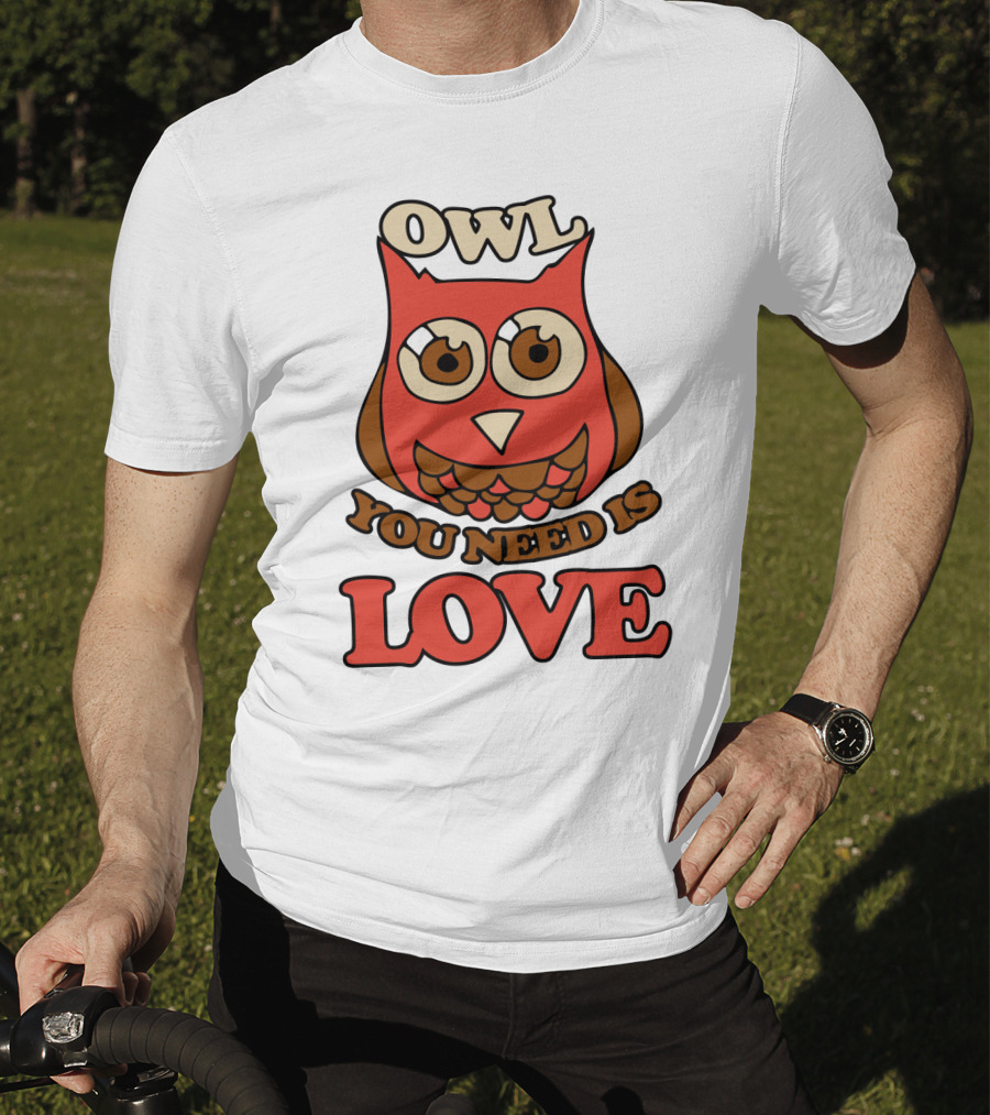Owl You Need Is Love Retro Owl Design With Bold Love Text T-Shirt