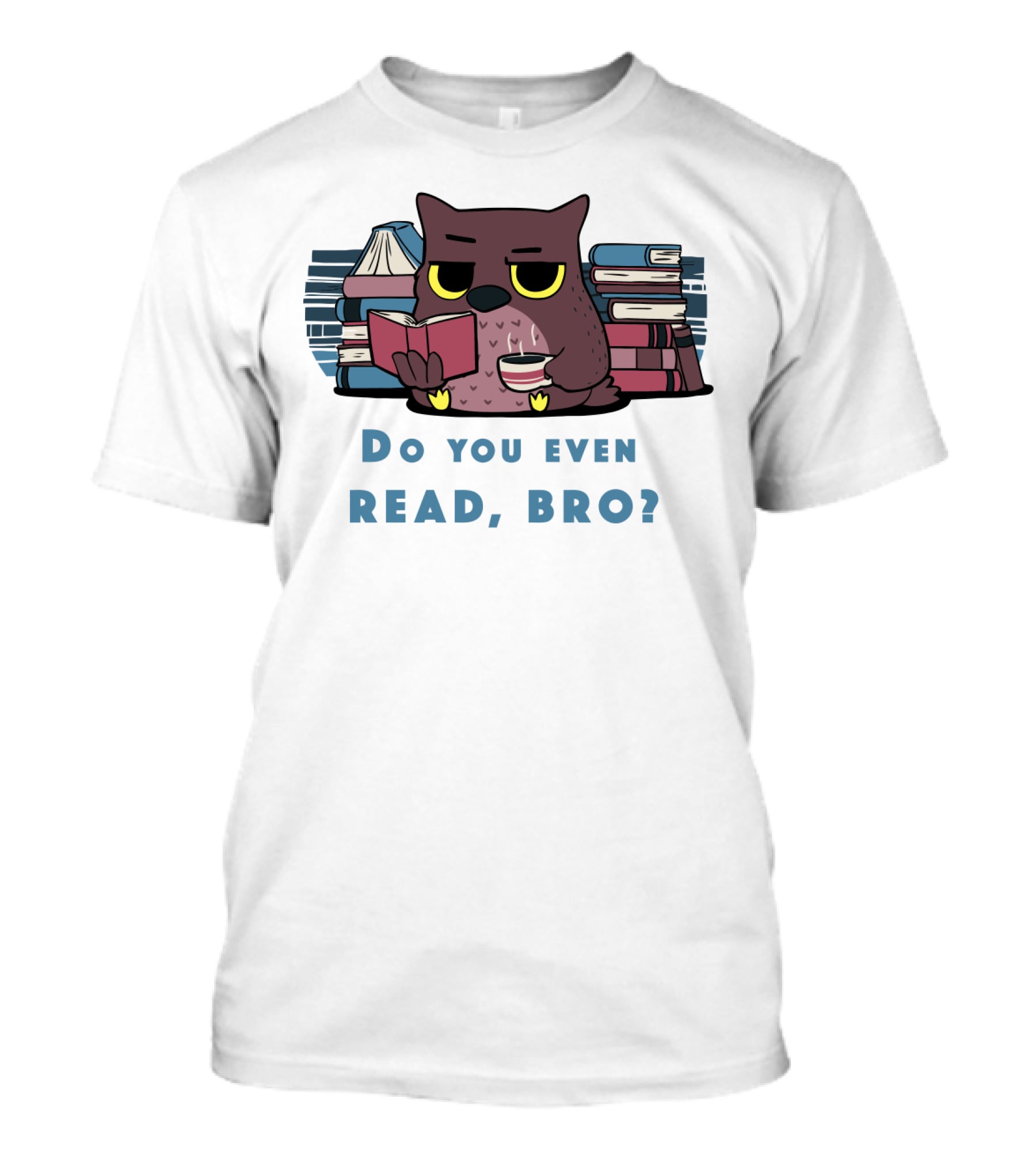 Owl Reading Books Library Coffee Do You Even Read, Bro? T-Shirt