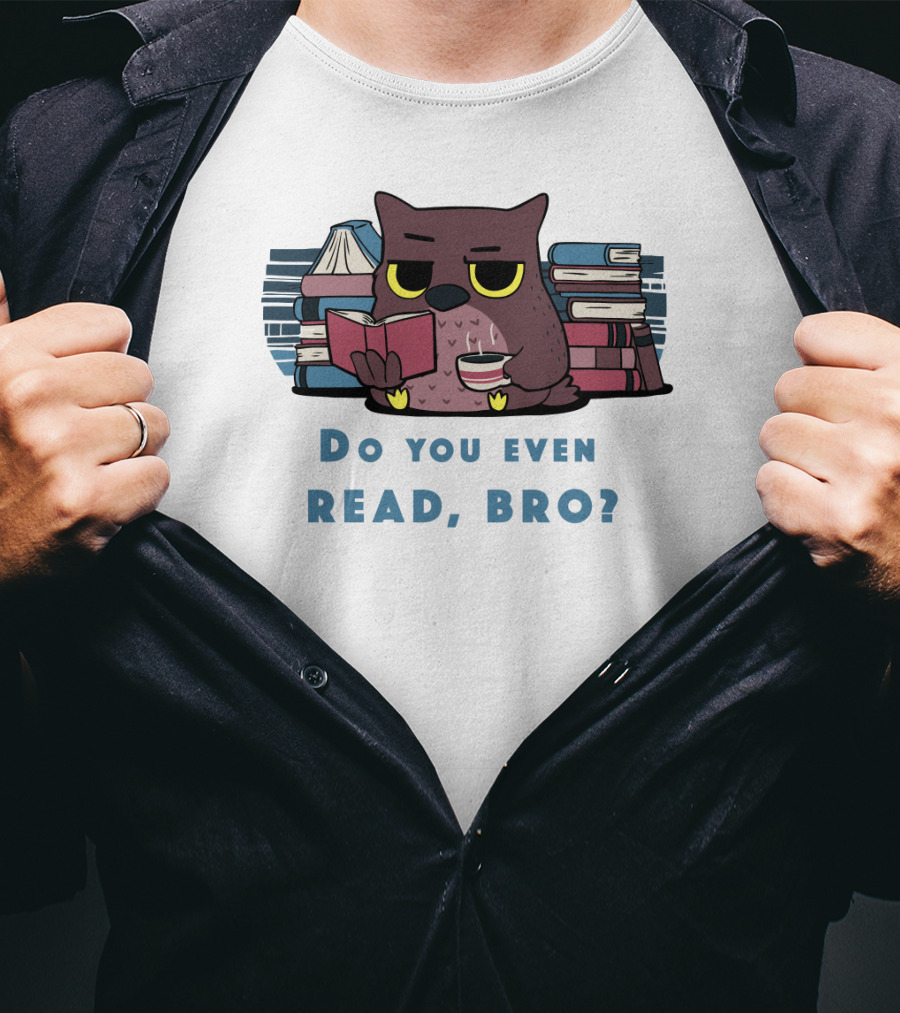 Owl Reading Books Library Coffee Do You Even Read, Bro? T-Shirt