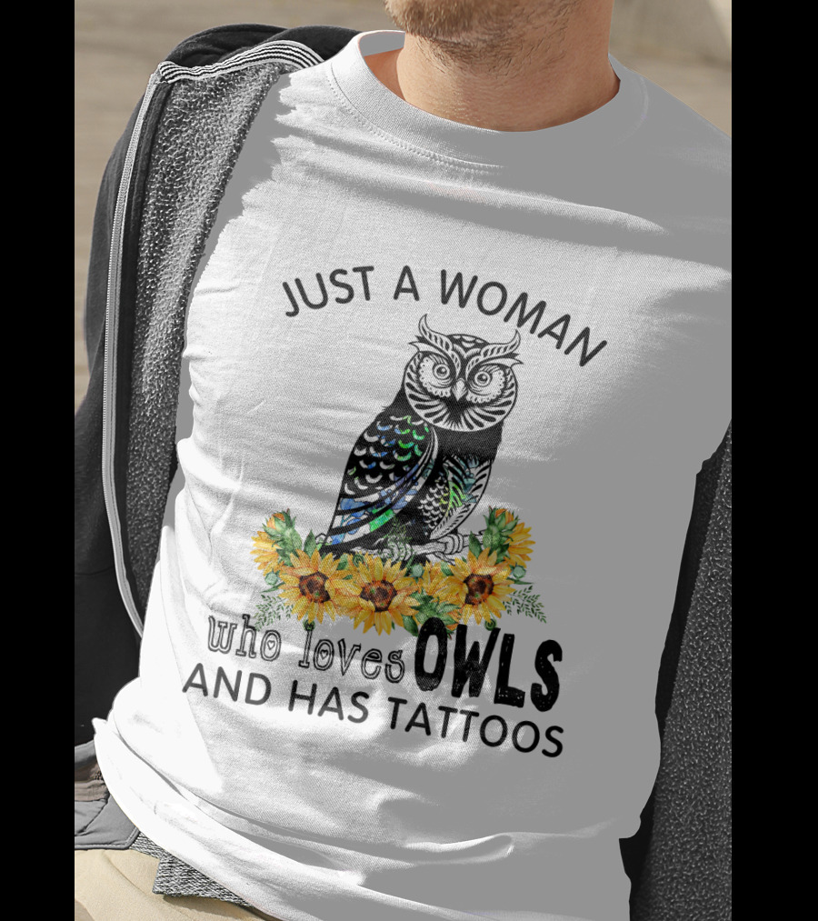 Just A Woman Who Loves Owls And Has Tattoos With Colorful Flowers T-Shirt