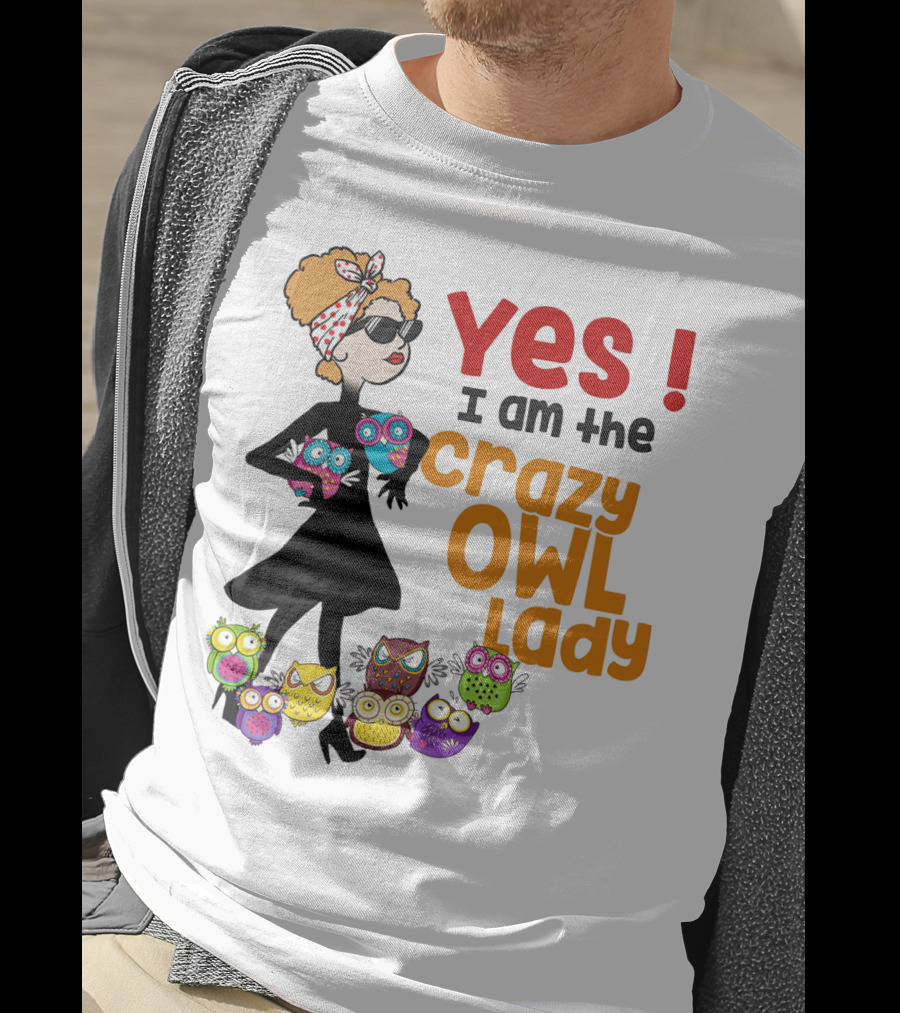 Yes I Am The Crazy Owl Lady T-Shirt