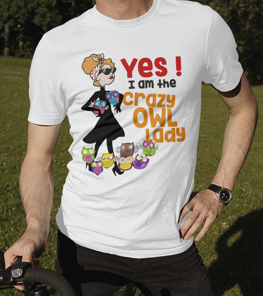 Yes I Am The Crazy Owl Lady T-Shirt