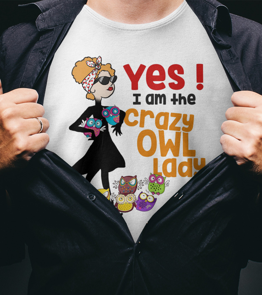 Yes I Am The Crazy Owl Lady T-Shirt