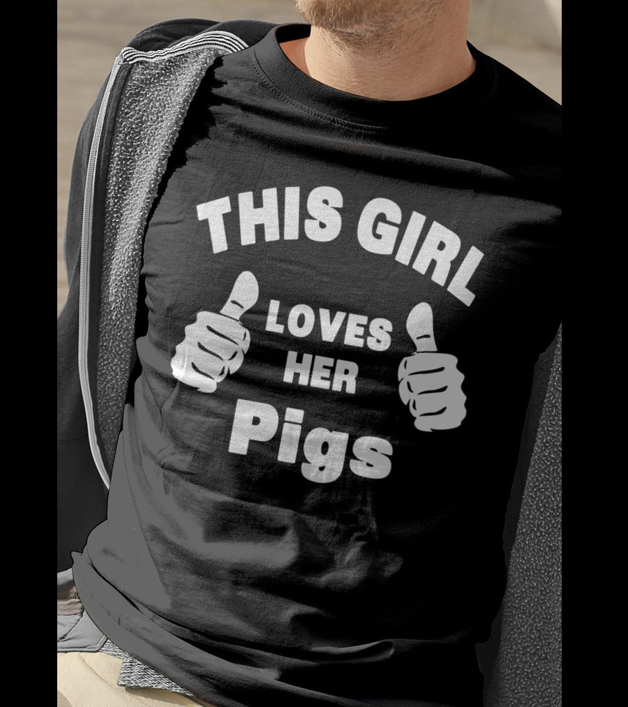 This Girl Loves Her Pigs Thumbs Up T-Shirt