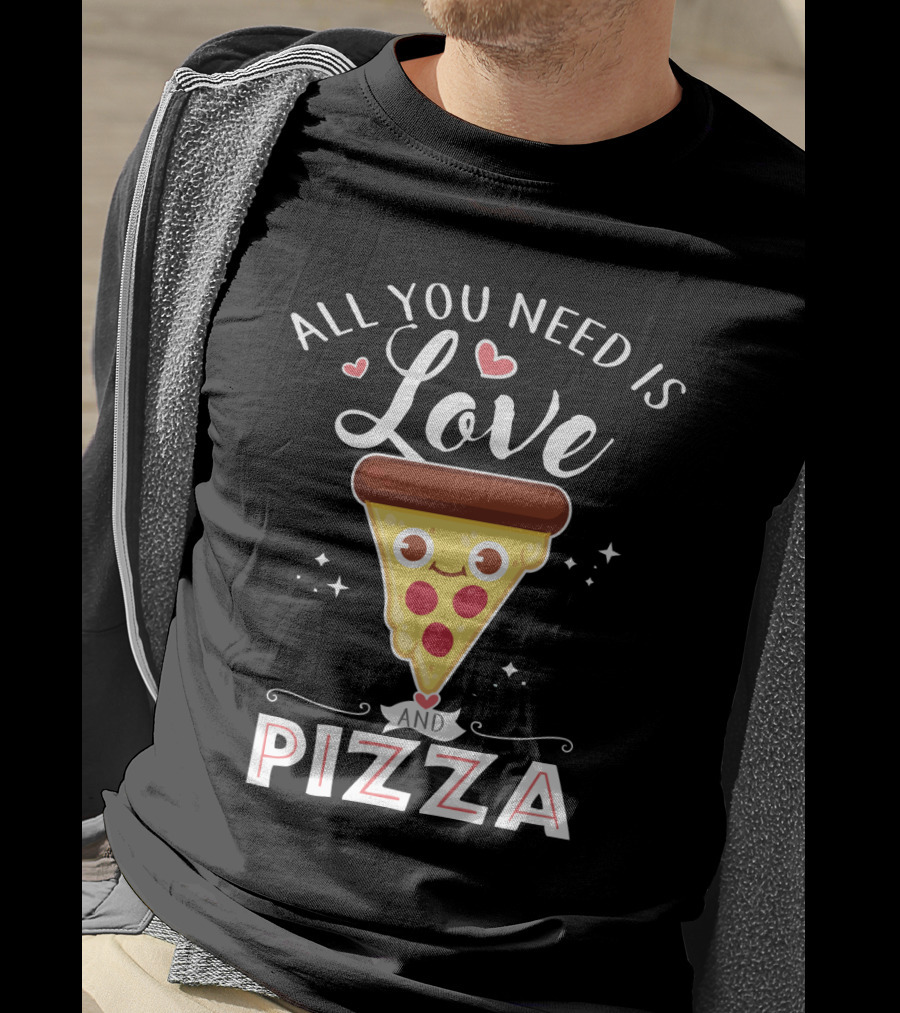 All You Need Is Love And A Smiling Pizza Slice With Hearts And Stars T-Shirt
