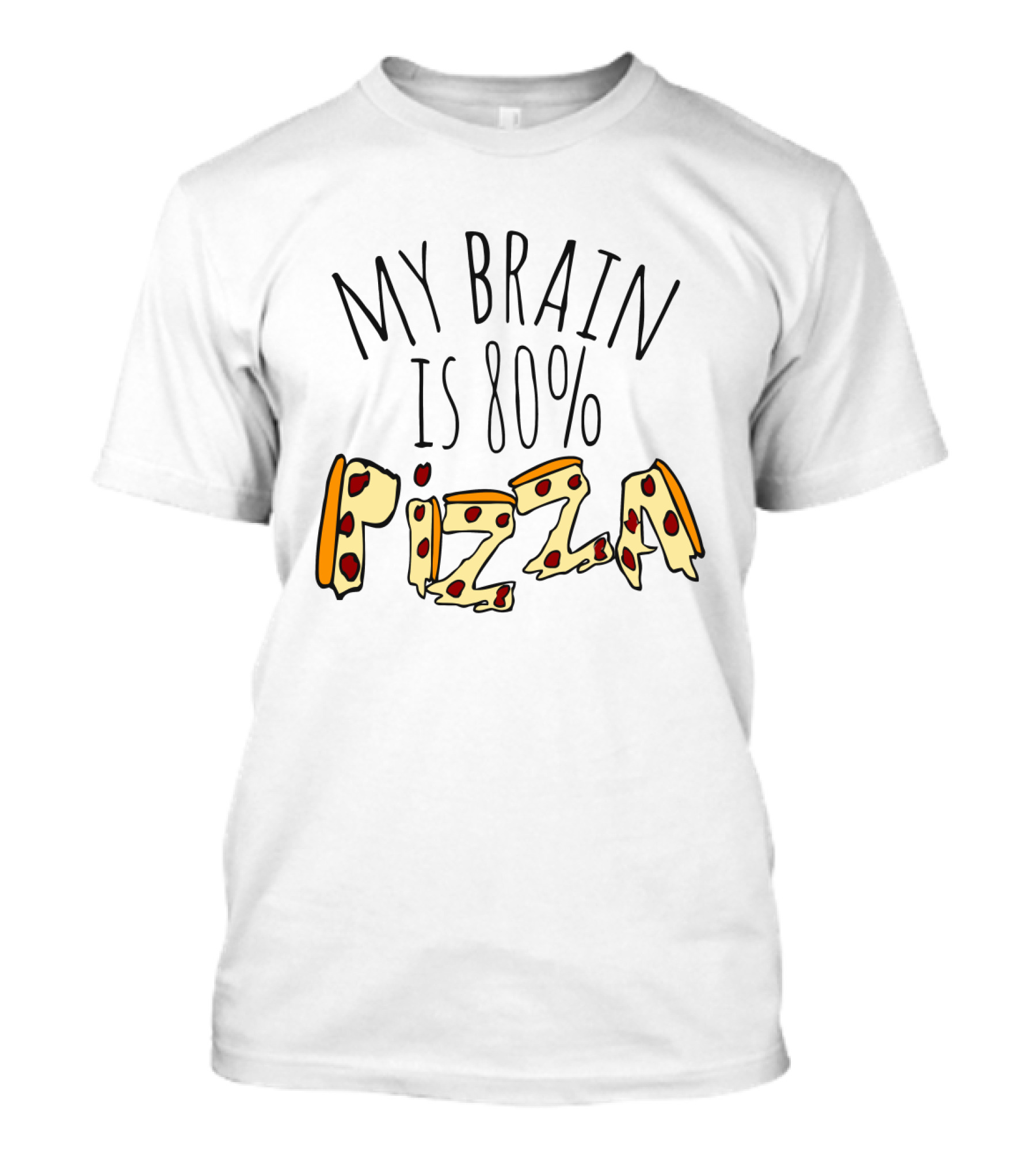 My Brain Is 80% Pizza Text With Cheese And Pepperoni Slice T-Shirt