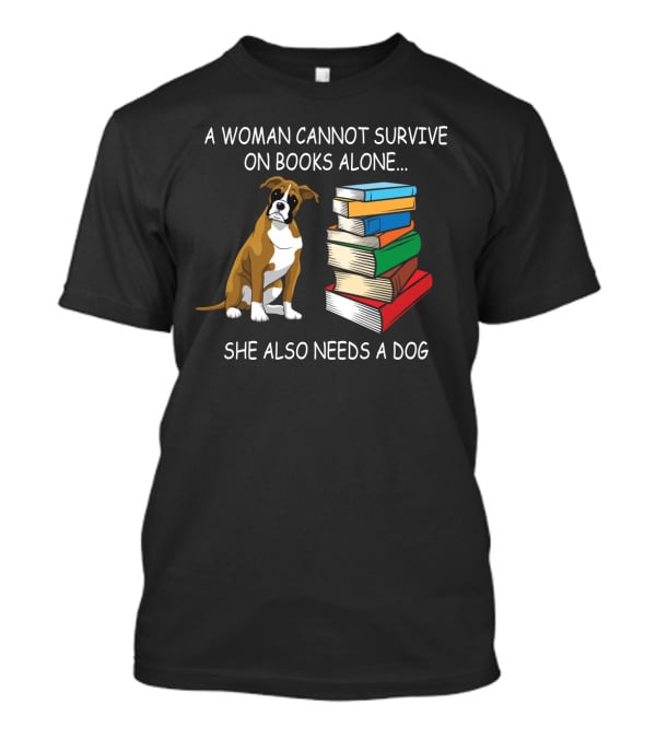 A Woman Cannot Survive On Books Alone She Also Needs A Dog With Stack Of Colorful Books And Brown Dog T-Shirt