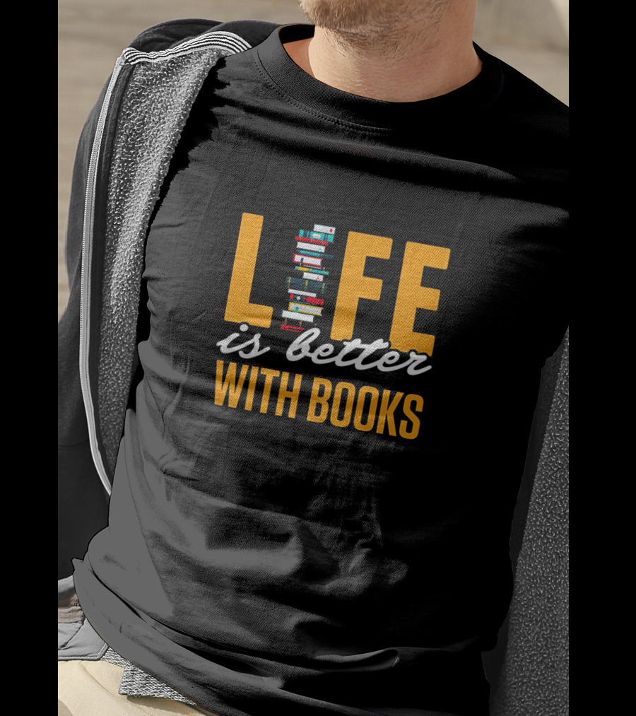 Life Is Better With Books Stacked Imaginative Typography T-Shirt