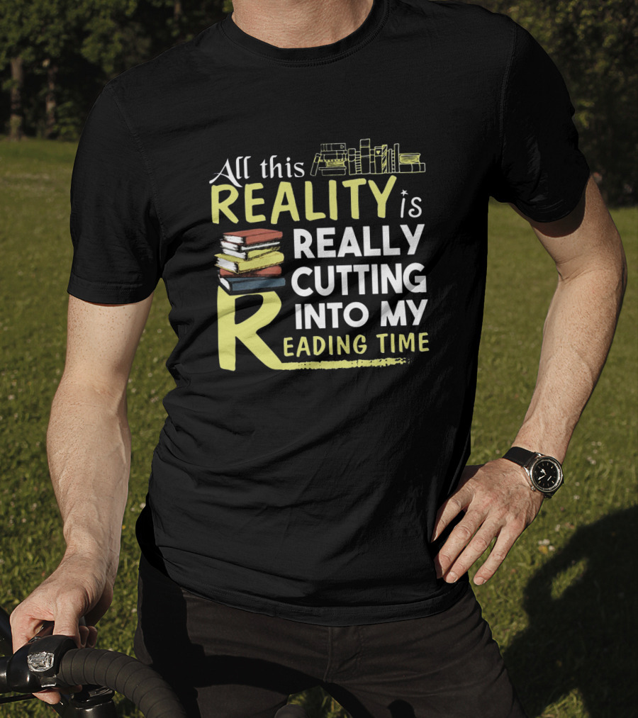 All This Reality Is Really Cutting Into My Reading Time Book Stack T-Shirt