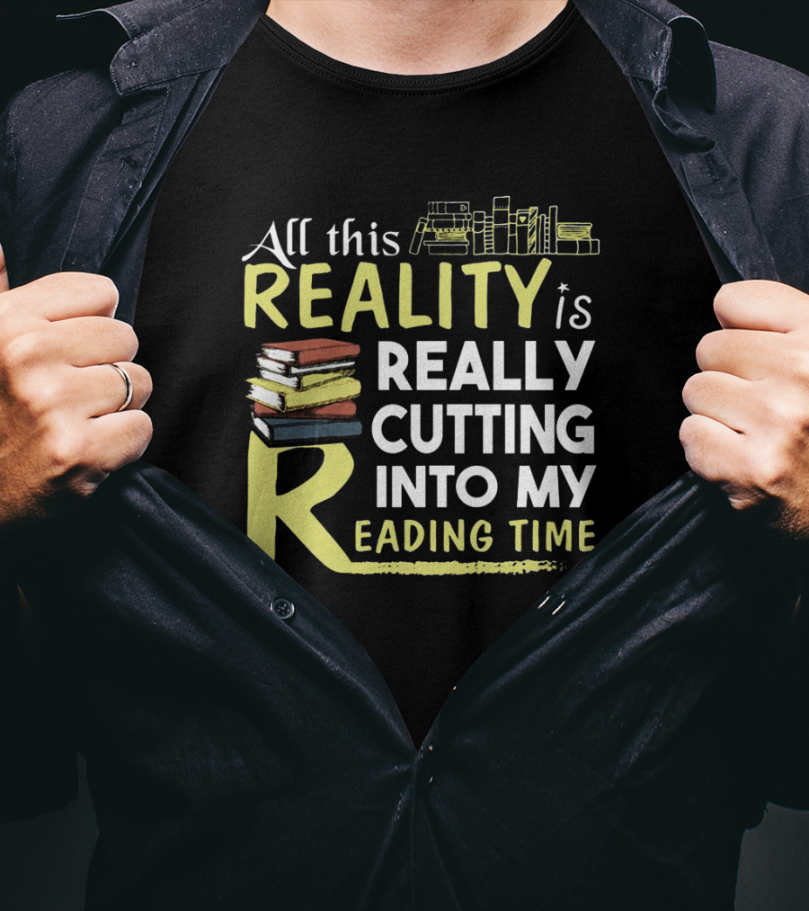 All This Reality Is Really Cutting Into My Reading Time Book Stack T-Shirt