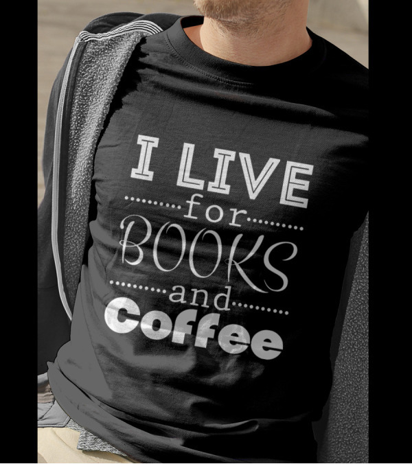 I Live For Books And Coffee Enthusiast T-Shirt