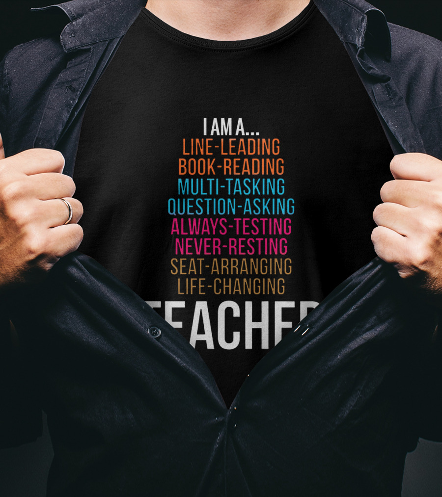 I Am A Line-Leading Book-Reading Multi-Tasking Teacher T-Shirt