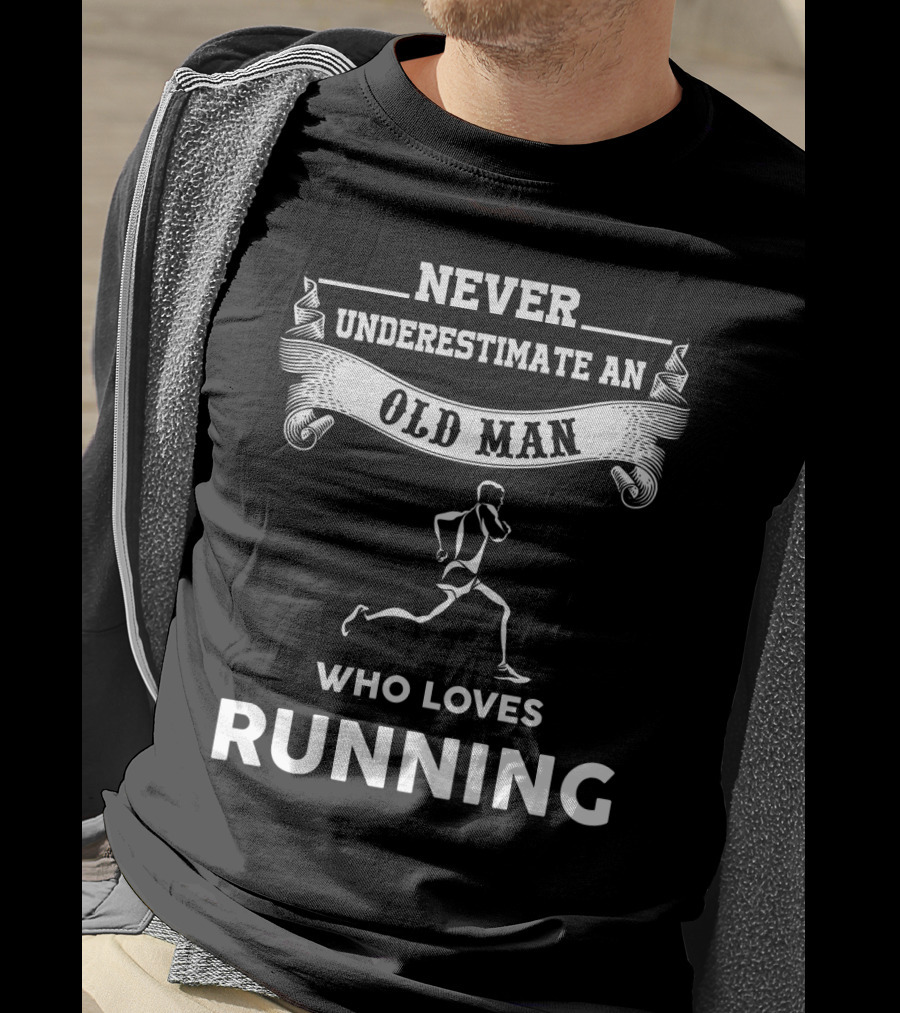 Never Underestimate An Old Man Who Loves Running Motivational Fitness T-Shirt