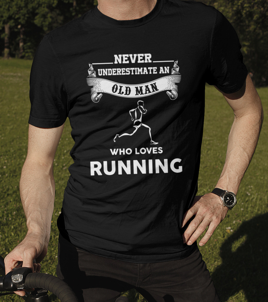 Never Underestimate An Old Man Who Loves Running Motivational Fitness T-Shirt
