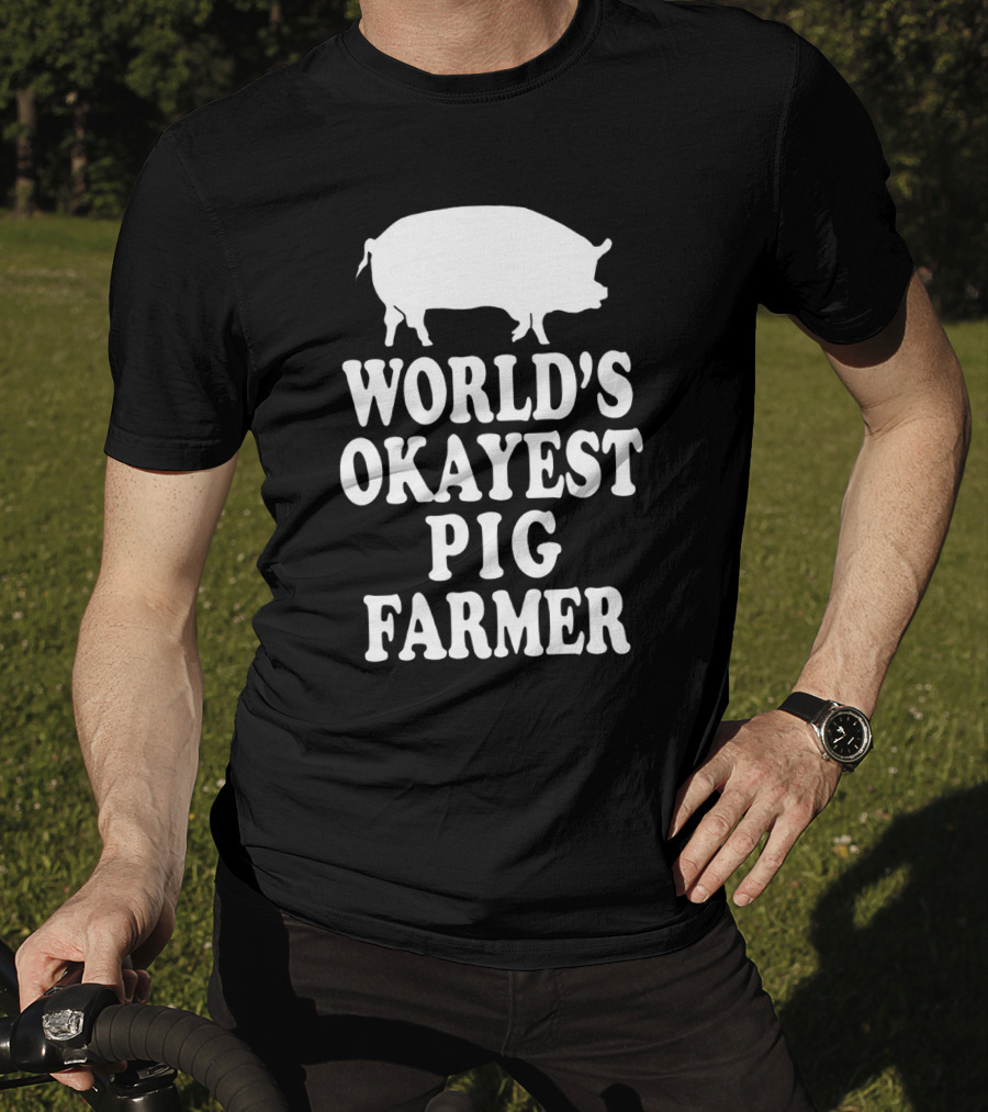 World's Okayest Pig Farmer Funny Farming Humor T-Shirt