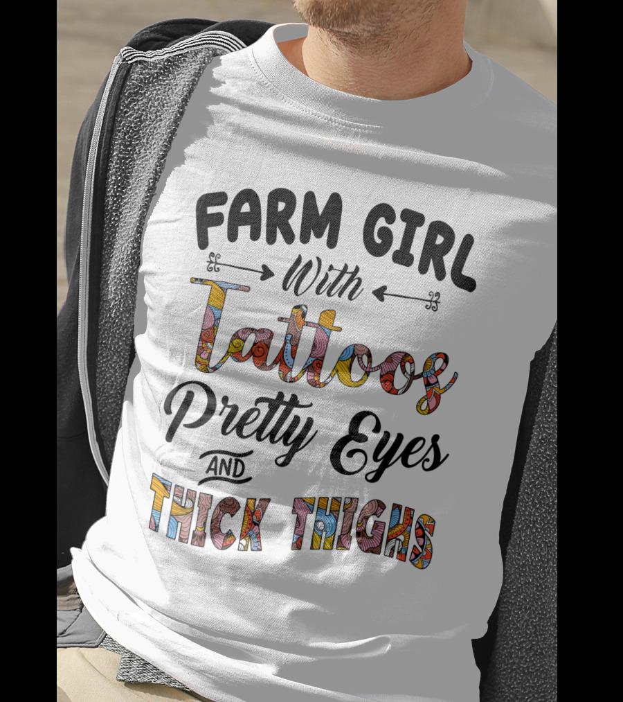Farm Girl With Tattoos Vibrant Pretty Eyes Stylish Thick Thighs T-Shirt