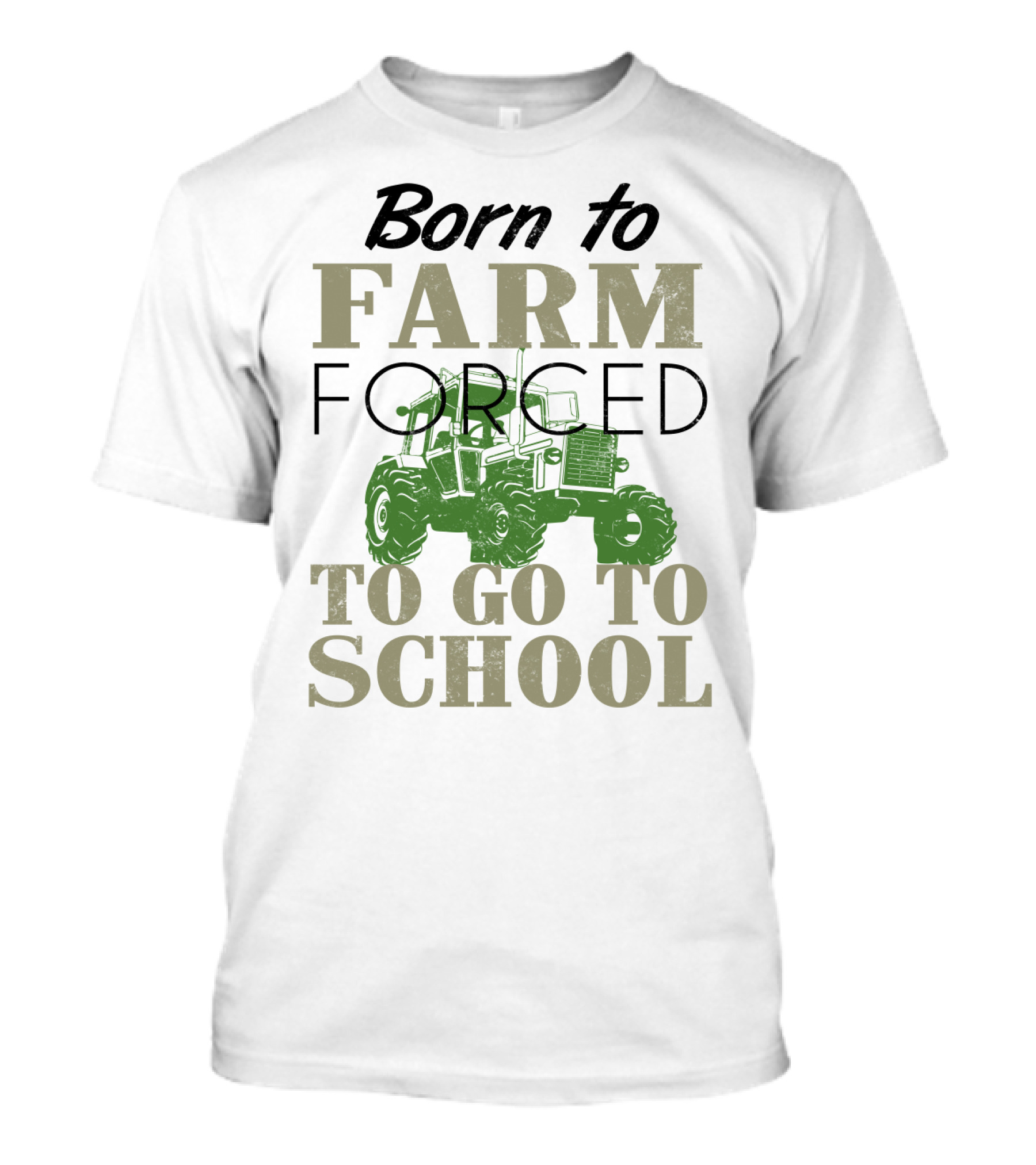 Born To Farm Forced To Go To School With Tractor T-Shirt