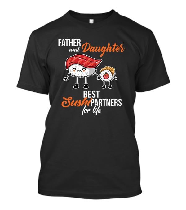 Father And Daughter Best Sushi Partners For Life With Cute Sushi Characters T-Shirt