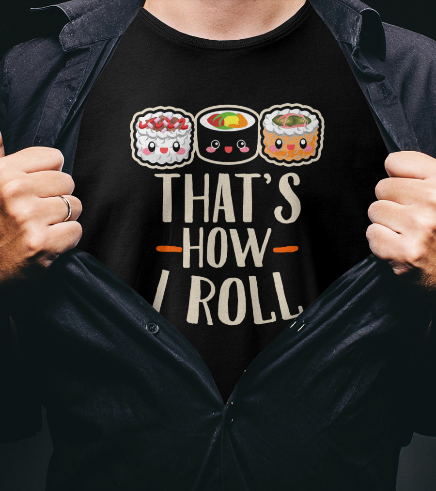 That's How I Roll Sushi Cartoon Humor T-Shirt