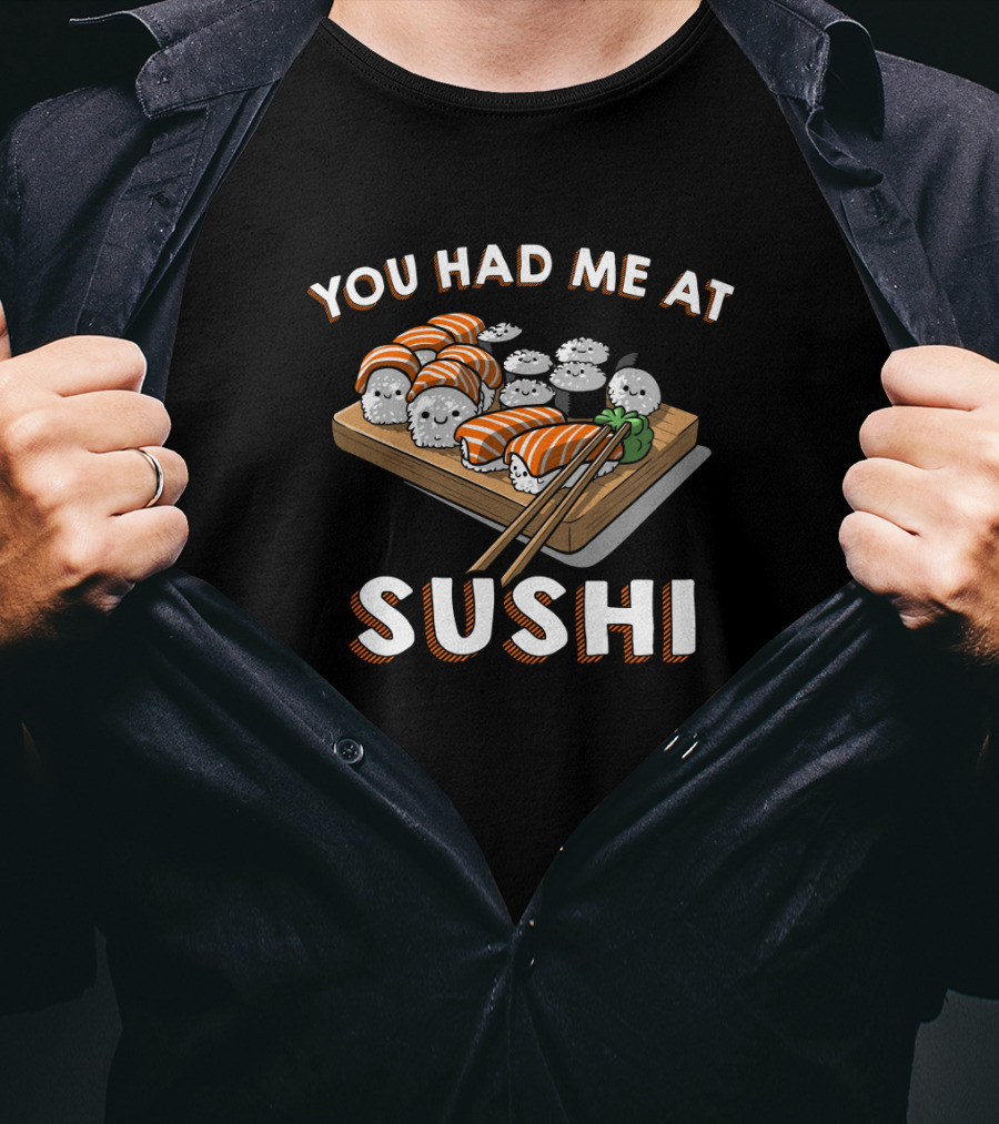 You Had Me At Sushi Funny Sushi Roll Lovers Pun T-Shirt