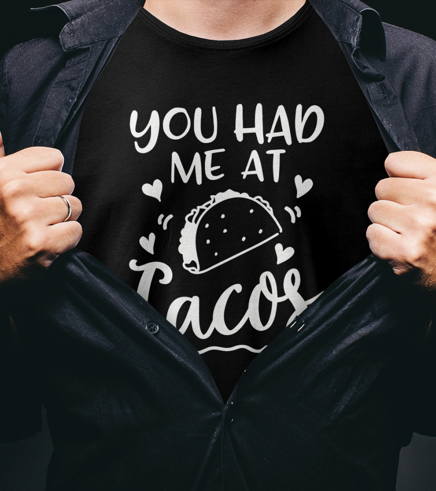 You Had Me At Tacos With Heart Accents And Taco T-Shirt