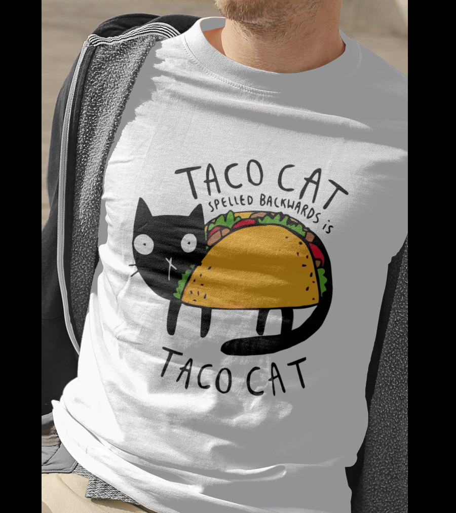 Taco Cat Spelled Backwards Is Taco Cat Funny Tacos Tacocat T-Shirt