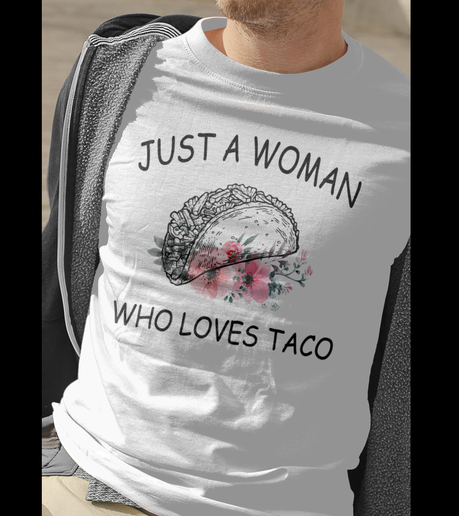 Just A Woman Who Loves Taco With Floral Taco T-Shirt