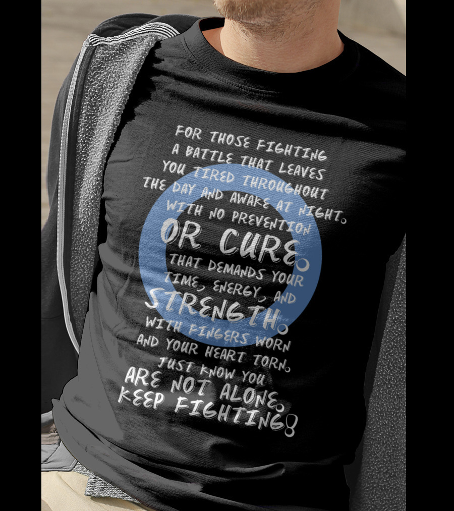 For Those Fighting A Battle With No Prevention Or Cure Keep Fighting T-Shirt