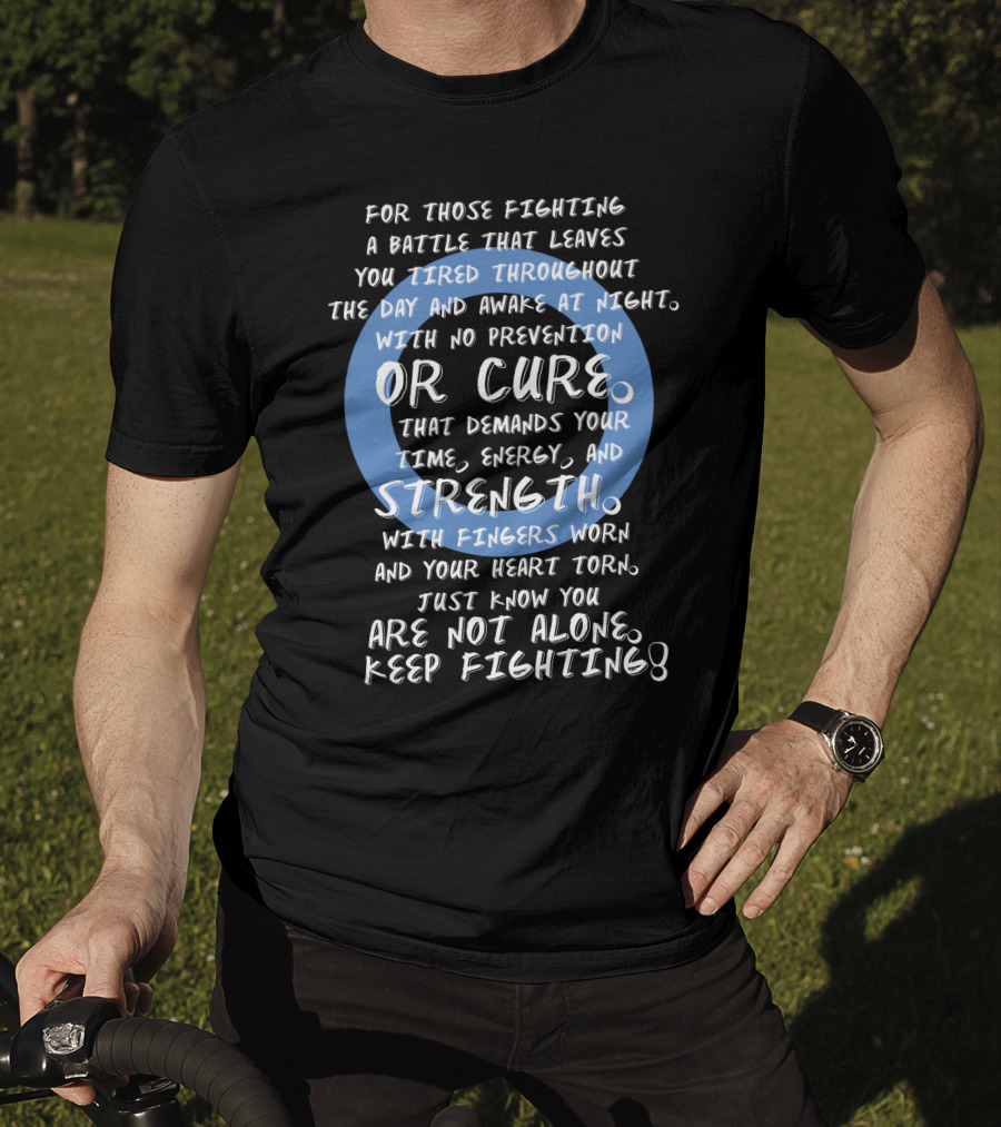 For Those Fighting A Battle With No Prevention Or Cure Keep Fighting T-Shirt
